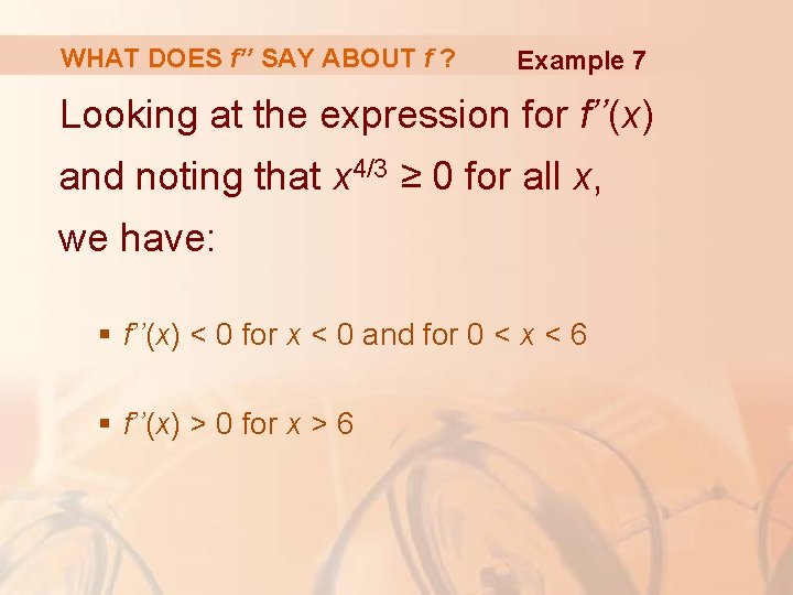 WHAT DOES f’’ SAY ABOUT f ? Example 7 Looking at the expression for