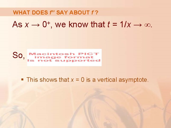 WHAT DOES f’’ SAY ABOUT f ? As x → 0+, we know that