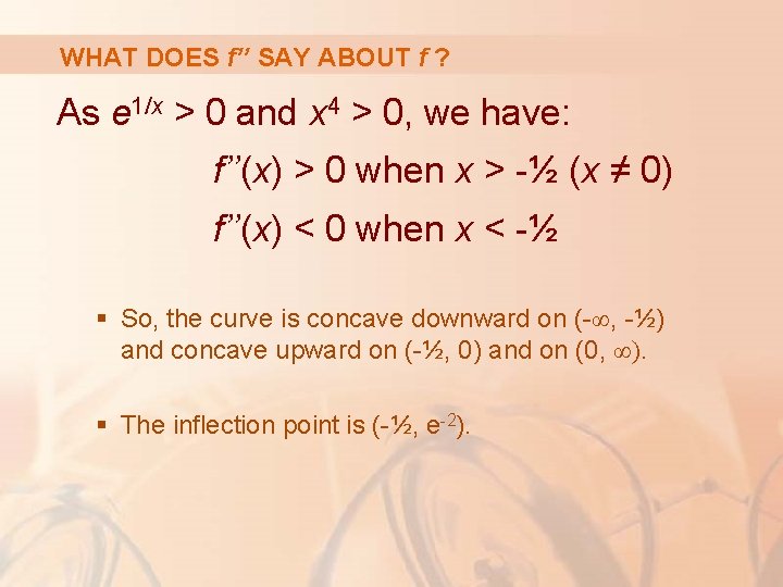 WHAT DOES f’’ SAY ABOUT f ? As e 1/x > 0 and x