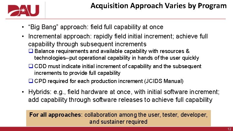 Acquisition Approach Varies by Program • “Big Bang” approach: field full capability at once