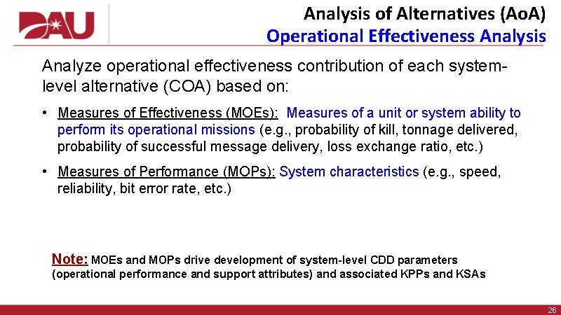 Analysis of Alternatives (Ao. A) Operational Effectiveness Analysis Analyze operational effectiveness contribution of each