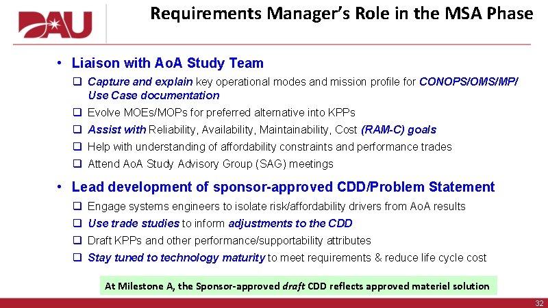 Requirements Manager’s Role in the MSA Phase • Liaison with Ao. A Study Team