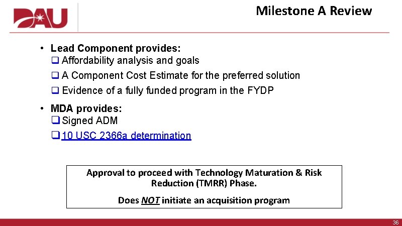 Milestone A Review • Lead Component provides: q Affordability analysis and goals q A