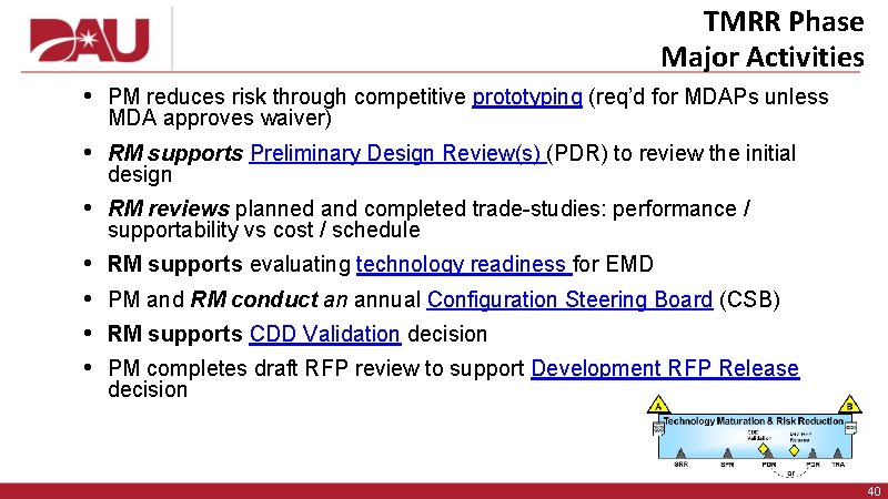 TMRR Phase Major Activities • PM reduces risk through competitive prototyping (req’d for MDAPs