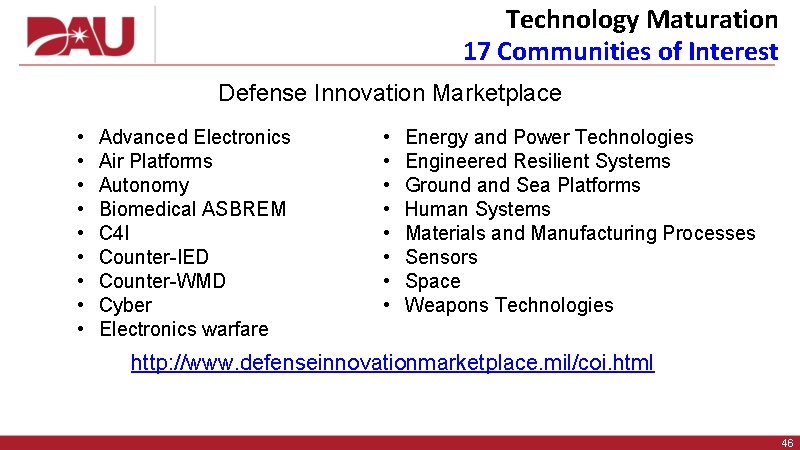 Technology Maturation 17 Communities of Interest Defense Innovation Marketplace • • • Advanced Electronics