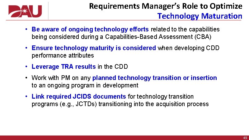 Requirements Manager’s Role to Optimize Technology Maturation • Be aware of ongoing technology efforts