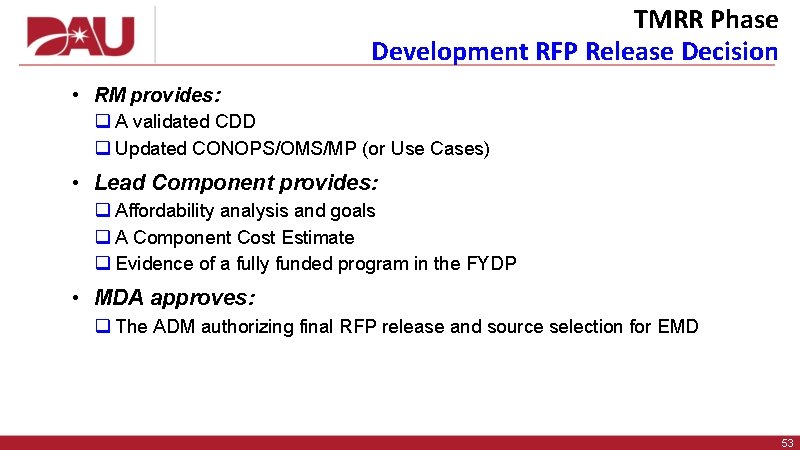 TMRR Phase Development RFP Release Decision • RM provides: q A validated CDD q
