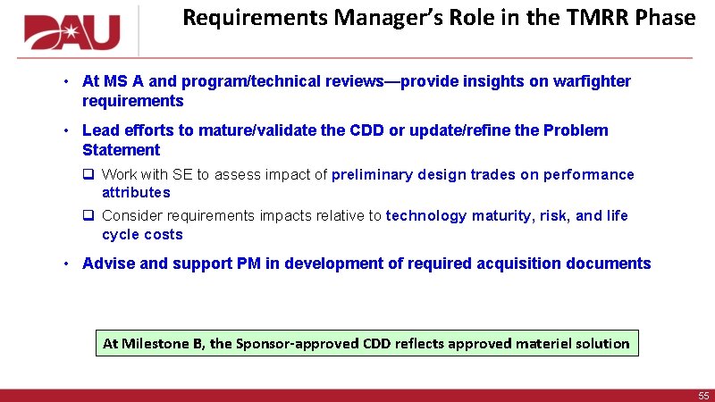 Requirements Manager’s Role in the TMRR Phase • At MS A and program/technical reviews—provide