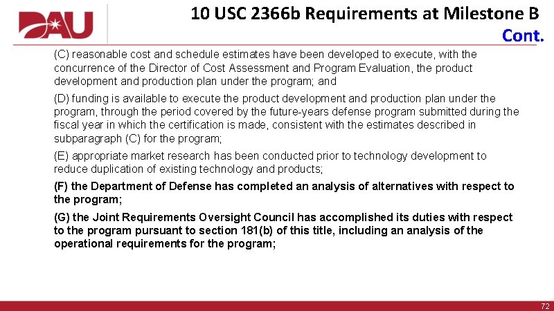 10 USC 2366 b Requirements at Milestone B Cont. (C) reasonable cost and schedule