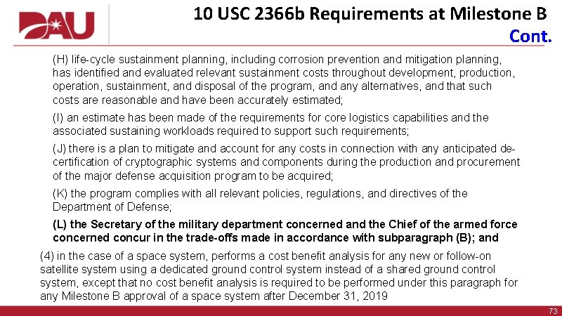 10 USC 2366 b Requirements at Milestone B Cont. (H) life-cycle sustainment planning, including