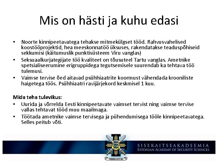 Mis on hästi ja kuhu edasi • • • Noorte kinnipeetavatega tehakse mitmekülgset tööd.