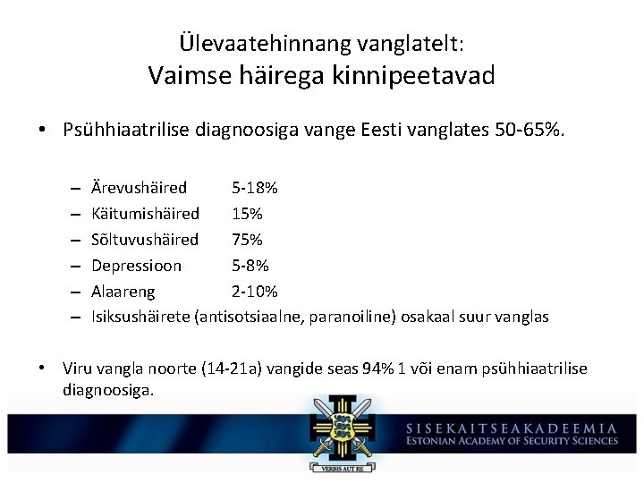Ülevaatehinnang vanglatelt: Vaimse häirega kinnipeetavad • Psühhiaatrilise diagnoosiga vange Eesti vanglates 50 -65%. –