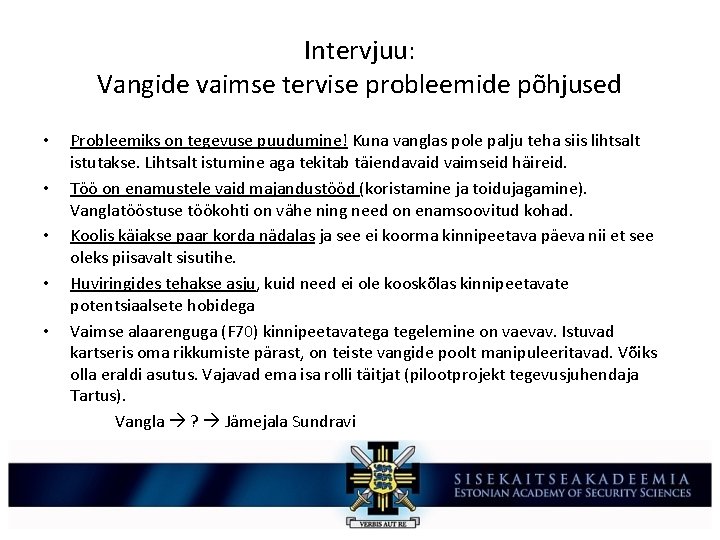 Intervjuu: Vangide vaimse tervise probleemide põhjused • • • Probleemiks on tegevuse puudumine! Kuna