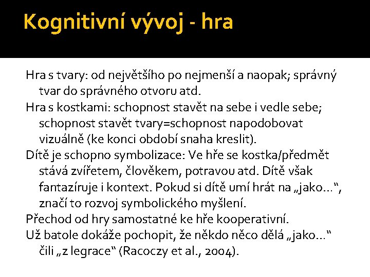 Kognitivní vývoj - hra Hra s tvary: od největšího po nejmenší a naopak; správný