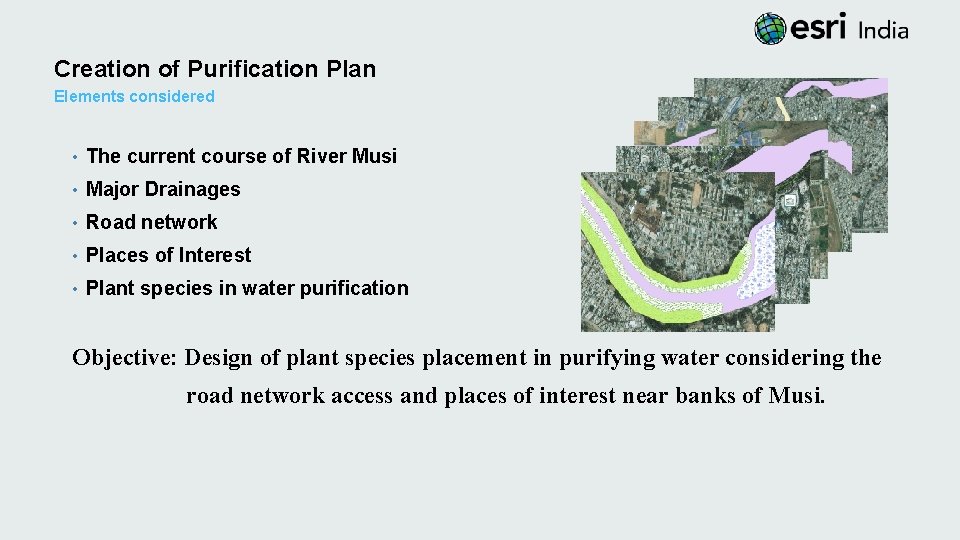 Creation of Purification Plan Elements considered • The current course of River Musi •