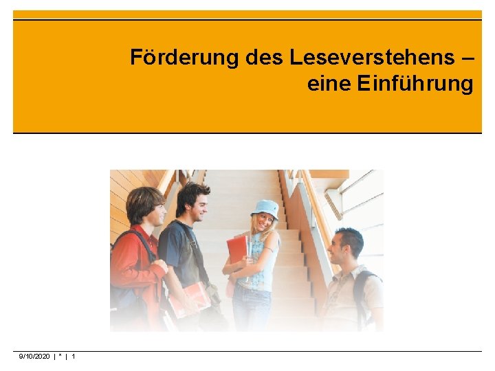 Förderung des Leseverstehens – eine Einführung 9/10/2020 | * | 1 