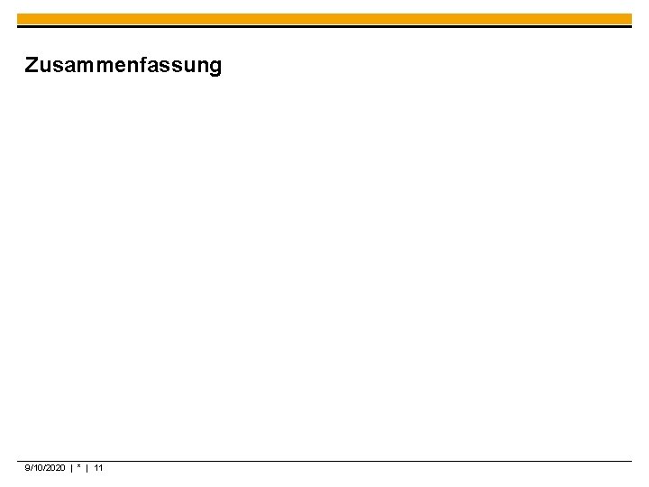 Zusammenfassung 9/10/2020 | * | 11 