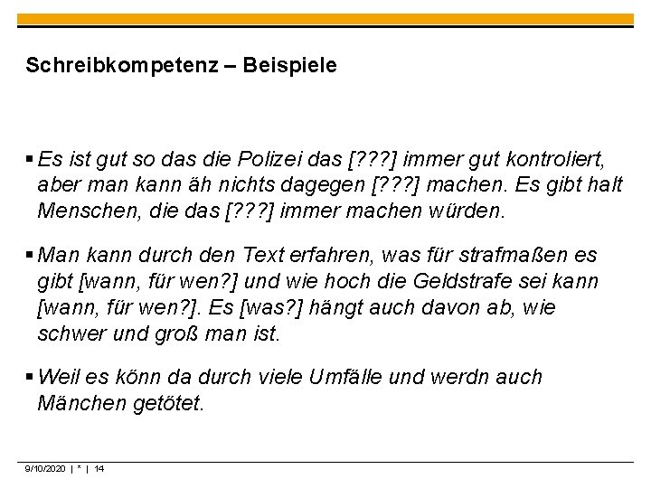 Schreibkompetenz – Beispiele § Es ist gut so das die Polizei das [? ?