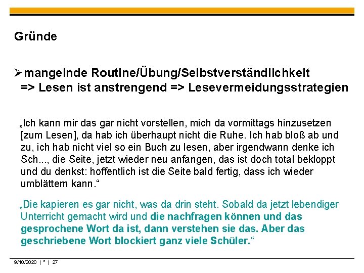 Gründe Ømangelnde Routine/Übung/Selbstverständlichkeit => Lesen ist anstrengend => Lesevermeidungsstrategien „Ich kann mir das gar