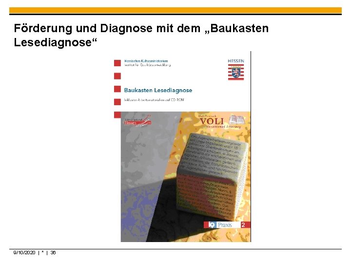 Förderung und Diagnose mit dem „Baukasten Lesediagnose“ 9/10/2020 | * | 36 