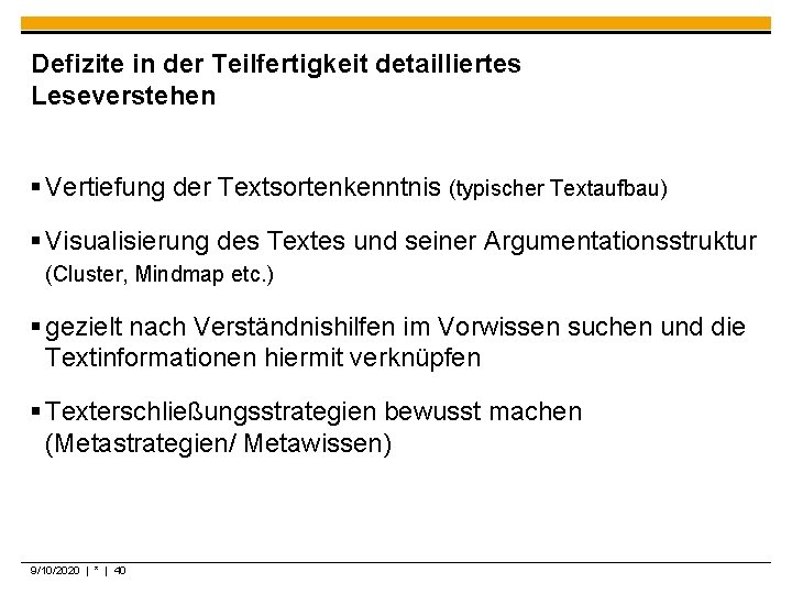 Defizite in der Teilfertigkeit detailliertes Leseverstehen § Vertiefung der Textsortenkenntnis (typischer Textaufbau) § Visualisierung