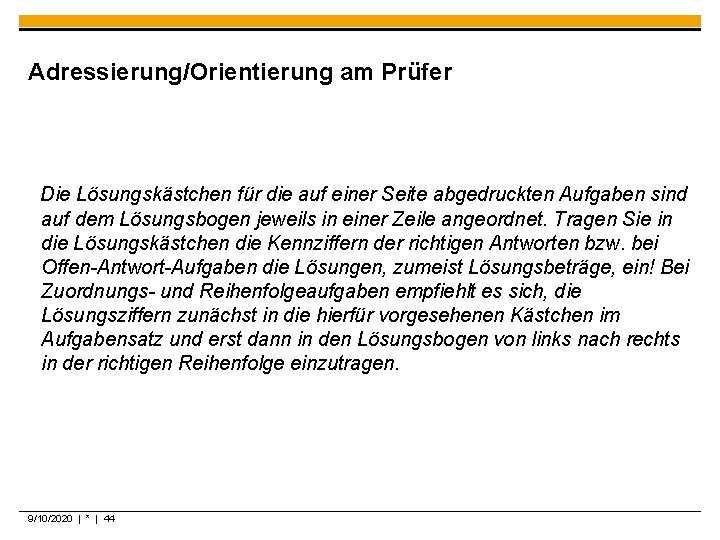 Adressierung/Orientierung am Prüfer Die Lösungskästchen für die auf einer Seite abgedruckten Aufgaben sind auf