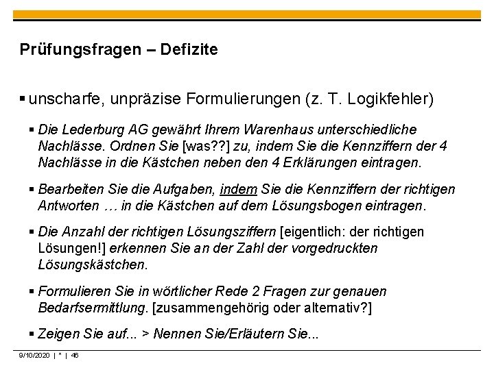 Prüfungsfragen – Defizite § unscharfe, unpräzise Formulierungen (z. T. Logikfehler) § Die Lederburg AG