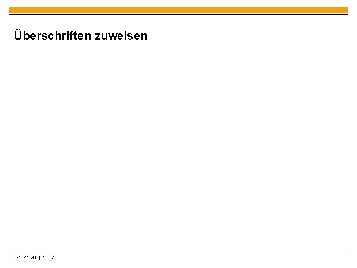 Überschriften zuweisen 9/10/2020 | * | 7 