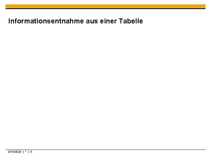 Informationsentnahme aus einer Tabelle 9/10/2020 | * | 8 