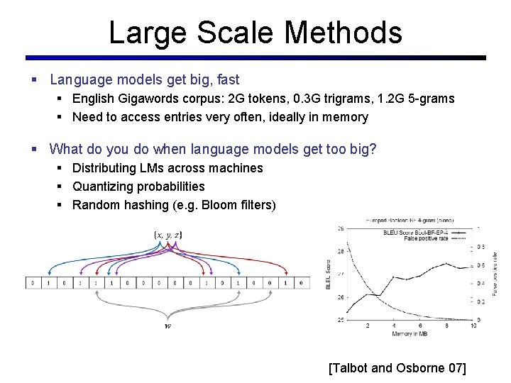 Large Scale Methods § Language models get big, fast § English Gigawords corpus: 2