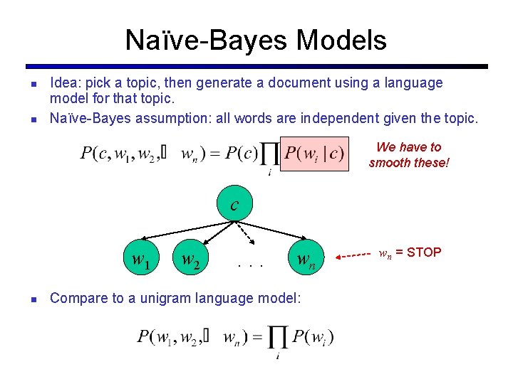 Naïve-Bayes Models Idea: pick a topic, then generate a document using a language model