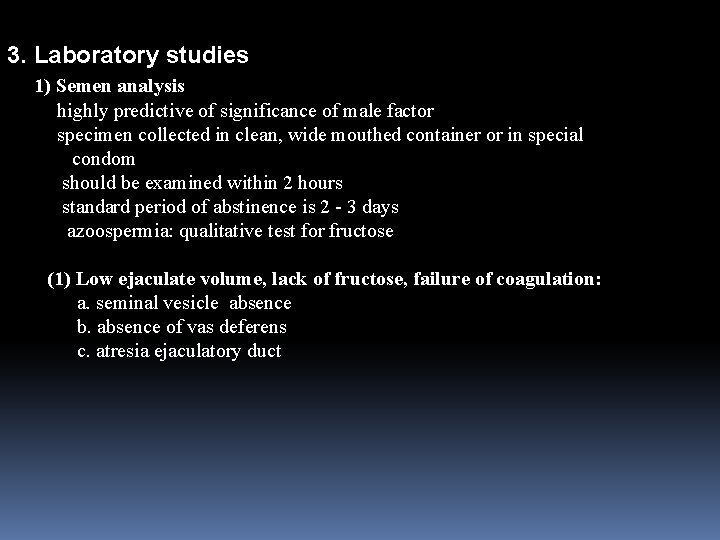 3. Laboratory studies 1) Semen analysis highly predictive of significance of male factor specimen