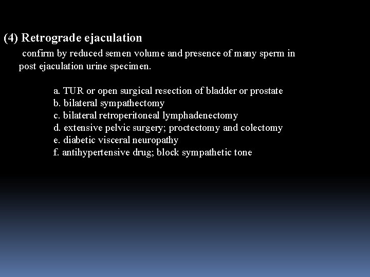 (4) Retrograde ejaculation confirm by reduced semen volume and presence of many sperm in