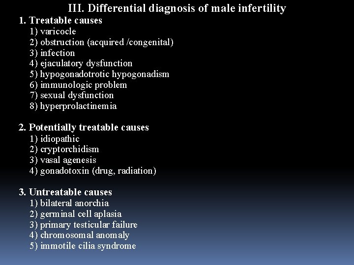 III. Differential diagnosis of male infertility 1. Treatable causes 1) varicocle 2) obstruction (acquired