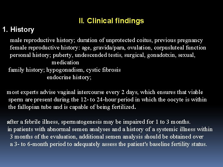 II. Clinical findings 1. History male reproductive history; duration of unprotected coitus, previous pregnancy