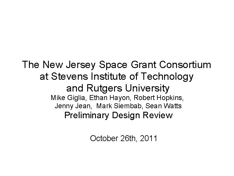 The New Jersey Space Grant Consortium at Stevens Institute of Technology and Rutgers University The New Jersey Space Grant Consortium at Stevens Institute of Technology and Rutgers University