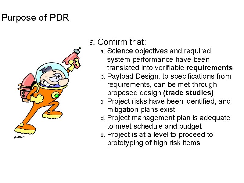 Purpose of PDR a. Confirm that: Science objectives and required system performance have been Purpose of PDR a. Confirm that: Science objectives and required system performance have been