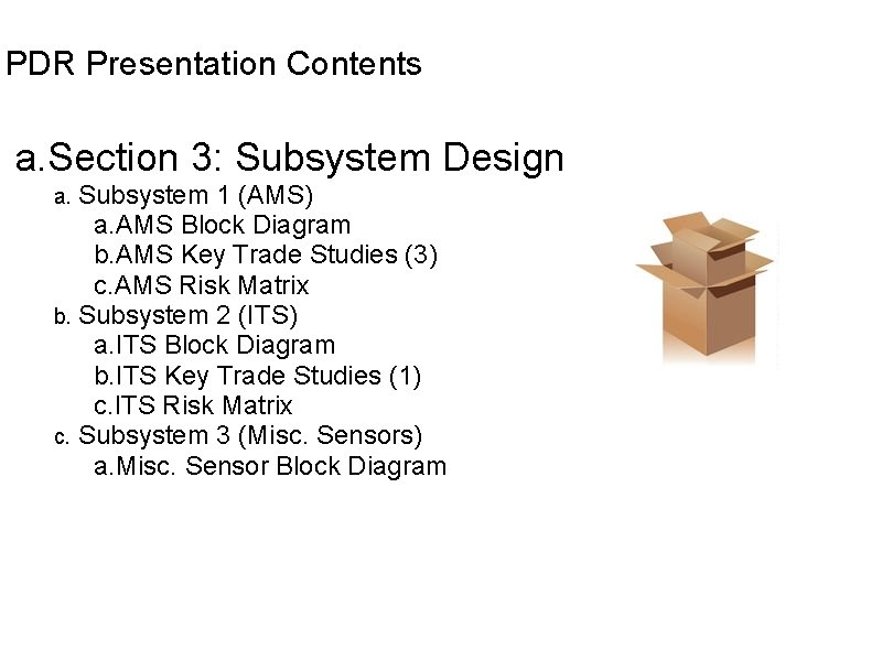 PDR Presentation Contents a. Section 3: Subsystem Design Subsystem 1 (AMS) a. AMS Block PDR Presentation Contents a. Section 3: Subsystem Design Subsystem 1 (AMS) a. AMS Block