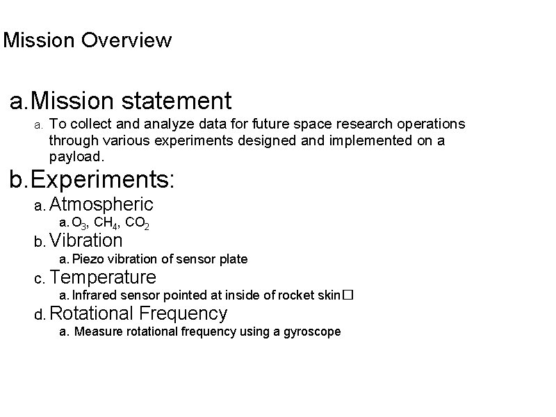 Mission Overview a. Mission statement a. To collect and analyze data for future space Mission Overview a. Mission statement a. To collect and analyze data for future space