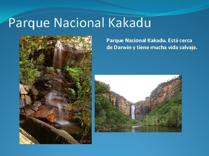 Parque Nacional Kakadu. Está cerca de Darwin y tiene mucha vida salvaje. 