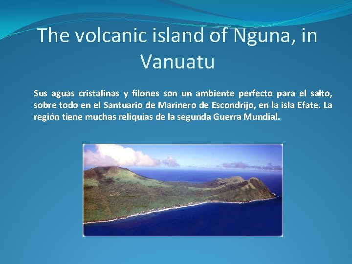 The volcanic island of Nguna, in Vanuatu Sus aguas cristalinas y filones son un