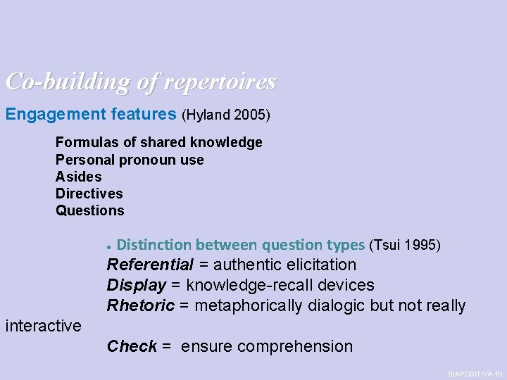 Co-building of repertoires Engagement features (Hyland 2005) Formulas of shared knowledge Personal pronoun use