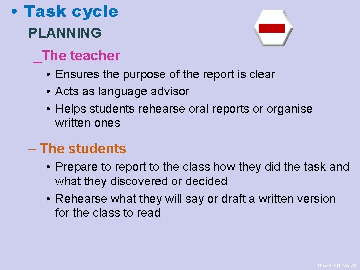  • Task cycle PLANNING _The teacher • Ensures the purpose of the report
