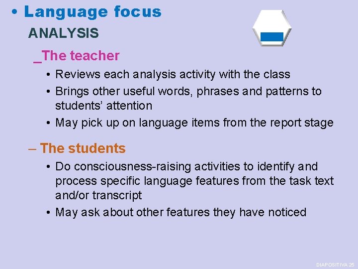  • Language focus ANALYSIS _The teacher • Reviews each analysis activity with the