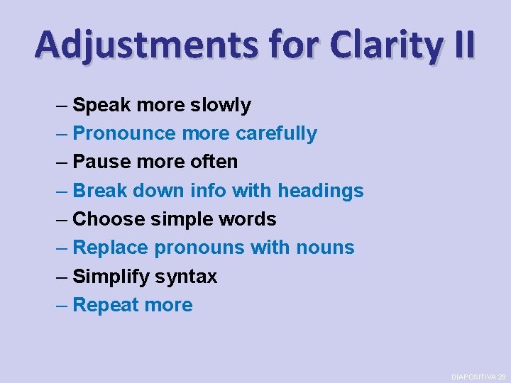 Adjustments for Clarity II – Speak more slowly – Pronounce more carefully – Pause