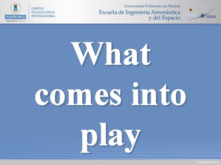 What comes into play DIAPOSITIVA 5 