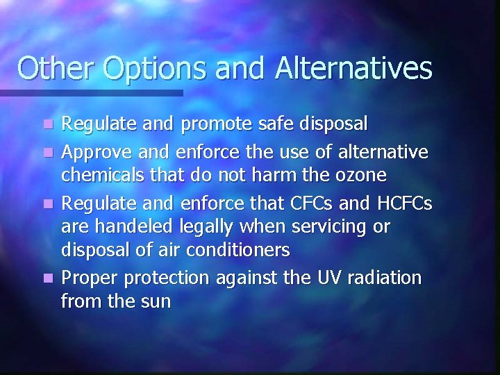 Other Options and Alternatives n n Regulate and promote safe disposal Approve and enforce