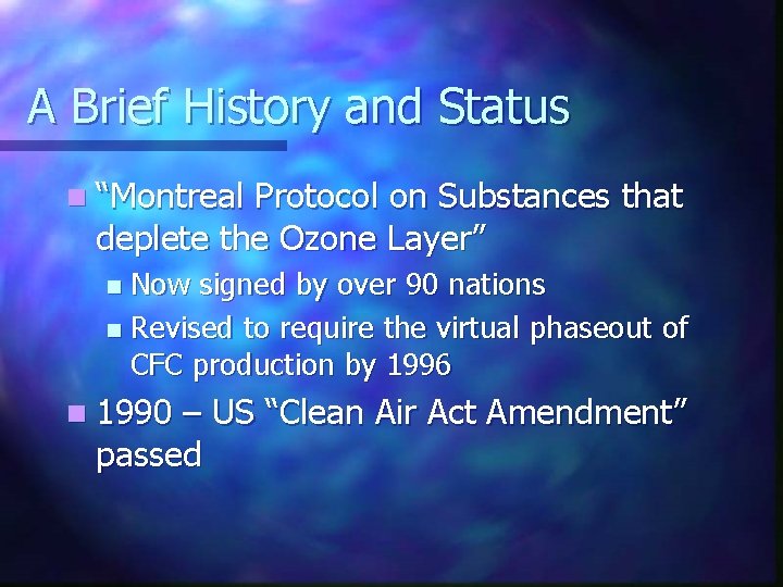 A Brief History and Status n “Montreal Protocol on Substances that deplete the Ozone