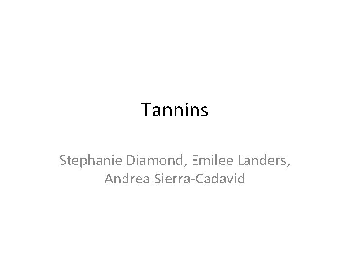 Tannins Stephanie Diamond, Emilee Landers, Andrea Sierra-Cadavid 