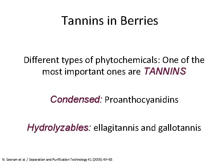 Tannins in Berries Different types of phytochemicals: One of the most important ones are